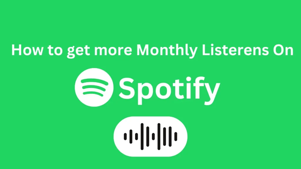 How to get more Monthly Listeners on Spotify 